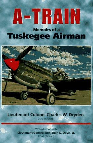 A-Train: Memoirs of a Tuskegee Airman Dryden, Charles W. and Davis Jr, Benjamin O.