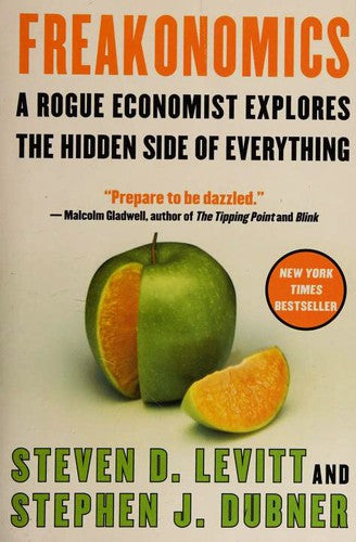 Freakonomics - - A Rogue Economist Explores The Hidden Side Of Everything [Paperback] Steven D.; Dubner, Stephen J. Levitt