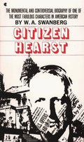 Citizen Hearst: A Biography of William Randolph Hearst W.A. Swanberg