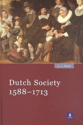 Dutch Society: 1588 - 1713 [Paperback] Price, J.L. and Price, J. L.