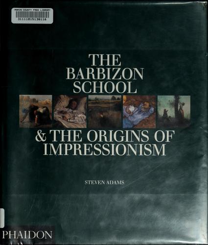 The Barbizon School & the Origins of Impressionism [Hardcover] Adams, Steven