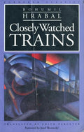 Closely Watched Trains (European Classics) [Paperback] Hrabal, Bohumil and Pargeter, Edith