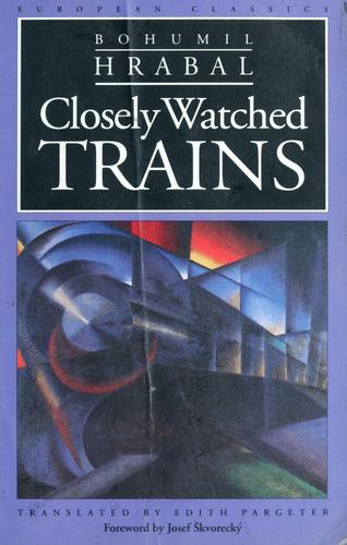 Closely Watched Trains (European Classics) [Paperback] Hrabal, Bohumil and Pargeter, Edith