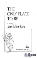 The Only Place to Be [Hardcover] Buck, Joan Juliet