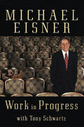 Work in Progress Michael Eisner and Tony Schwartz