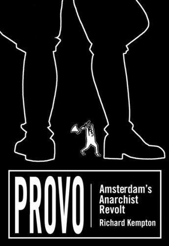 Provo: Amsterdam's Anarchist Revolt [Paperback] Kempton, Richard