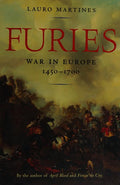 Furies: War in Europe, 1450–1700 Martines, Lauro