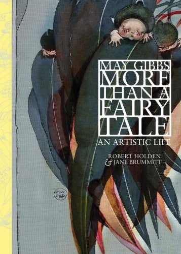 May Gibbs: More Than A Fairy Tale Brummitt, J