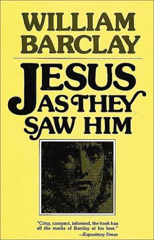 Jesus As They Saw Him: New Testament Interpretations of Jesus Barclay, William