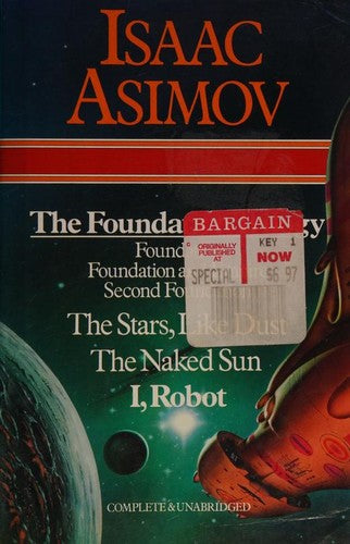 The Foundation Trilogy (Foundation, Foundation and Empire, Second Foundation), The Stars, Like Dust; The Naked Sun; I, Robot Asimov, Isaac