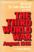 The Third World War August 1985 - A Future History [Hardcover] Hackett, General Sir John