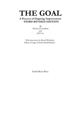 The Goal: A Process of Ongoing Improvement Goldratt, Eliyahu M. and Cox, Jeff
