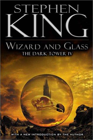 Wizard and Glass (The Dark Tower, Book 4) King, Stephen