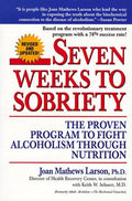 Seven Weeks to Sobriety: The Proven Program to Fight Alcoholism through Nutrition [Paperback] Joan Mathews Larson