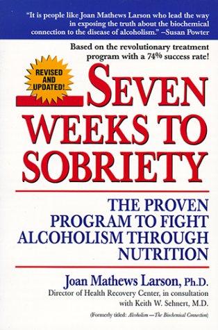 Seven Weeks to Sobriety: The Proven Program to Fight Alcoholism through Nutrition [Paperback] Joan Mathews Larson