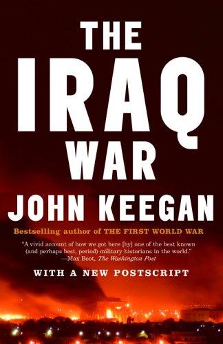 The Iraq War: The Military Offensive, from Victory in 21 Days to the Insurgent Aftermath [Paperback] Keegan, John