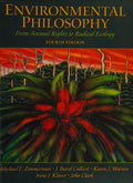 Environmental Philosophy: From Animal Rights to Radical Ecology (4th Edition) Zimmerman, Michael E.; Callicott, J. Baird; Clark, John; Warren, Karen J. and Klaver, Irene J.