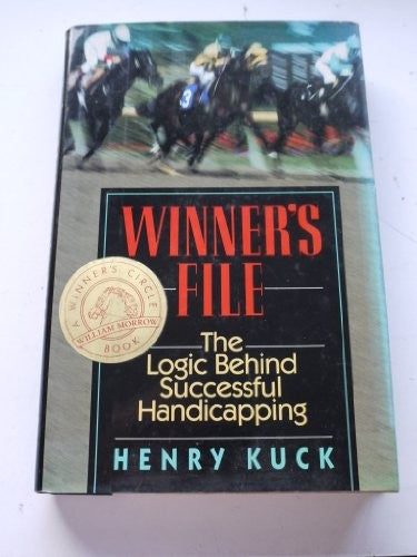 Winner's File: The Logic Behind Successful Handicapping (Winner's Circle Book) Kuck, Henry