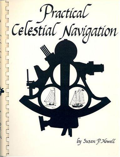 Practical Celestial Navigation [Spiral-bound] Howell, Susan Peterson
