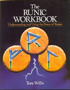 The Runic Workbook: Understanding and Using the Power of Runes Willis, Tony