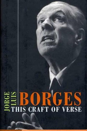 This Craft of Verse (Charles Eliot Norton Lectures) Jorge Luis Borges and Calin-Andrei Mihailescu
