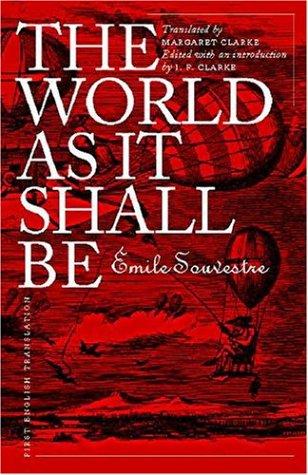 The World as It Shall Be (Early Classics Of Science Fiction) [Hardcover] Souvestre, Émile; Clarke, I.F and Clarke, Margaret