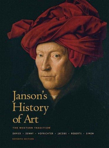 Janson's History of Art: The Western Tradition Penelope J. E. Davies; Walter B. Denny; Frima Fox Hofrichter; Joseph F. Jacobs; Ann M. Roberts; David L. Simon and H. W. Janson