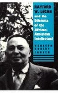 Rayford W. Logan and the Dilemma of the African American Intellectual Janken, Kenneth Robert