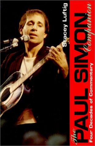 The Paul Simon Companion: Four Decades of Commentary Luftig, Stacy
