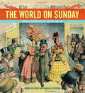 The World on Sunday : Graphic Art in Joseph Pulitzer's Newspaper (1898 - 1911) Brentano, Margaret and Baker, Nicholson