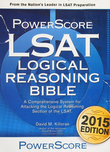 The PowerScore LSAT Logical Reasoning Bible David M. Killoran