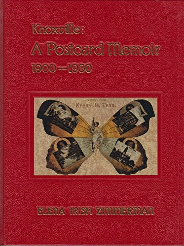 Knoxville: A Postcard Memoir, 1900-1930 Zimmerman, Elena Irish