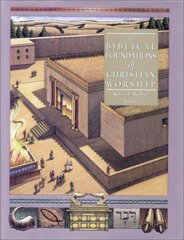 The Biblical Foundations of Christian Worship (Complete Library of Christian Worship) Webber, Robert E.