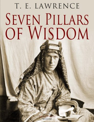 Seven Pillars of Wisdom [Paperback] Lawrence, T. E.