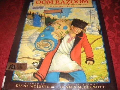Oom Razoom: Or Go I Know Not Where, Bring Back I Know Not What : A Russian Tale Wolkstein, Diane and McDermott, Dennis