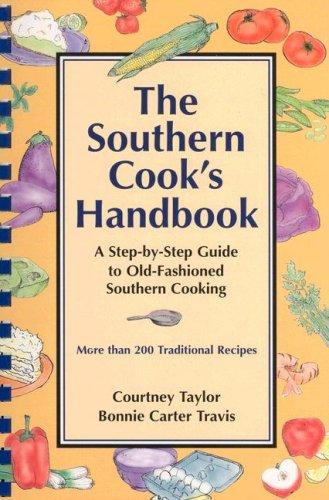 The Southern Cook's Handbook: A Step-by-step Guide To Old-fashioned Southern Cooking [Plastic Comb] Taylor, Courtney