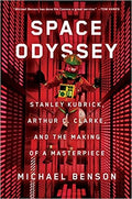 Space Odyssey: Stanley Kubrick, Arthur C. Clarke, and the Making of a Masterpiece Benson, Michael
