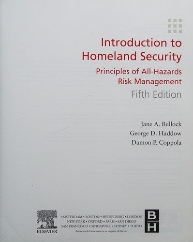 Introduction to Homeland Security: Principles of All-Hazards Risk Management Haddow, George; Bullock, Jane and Coppola, Damon