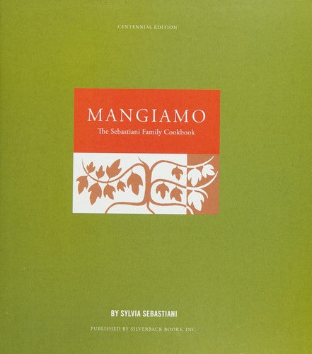 Mangiamo, the Sebastiani Family Cookbook (Centennial Edition) [Hardcover] Sebastiani, Sylvia