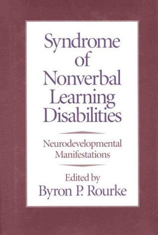 Syndrome of Nonverbal Learning Disabilities: Neurodevelopmental Manifestations Rourke, Byron P.