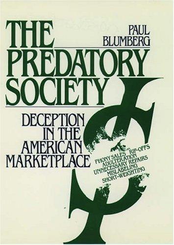 The Predatory Society: Deception in the American Marketplace [Paperback] Blumberg, Paul