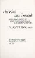 The Road Less Traveled: A New Psychology of Love, Traditional Values and Spiritual Growth Peck, M. Scott