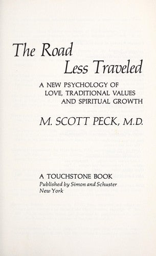 The Road Less Traveled: A New Psychology of Love, Traditional Values and Spiritual Growth Peck, M. Scott