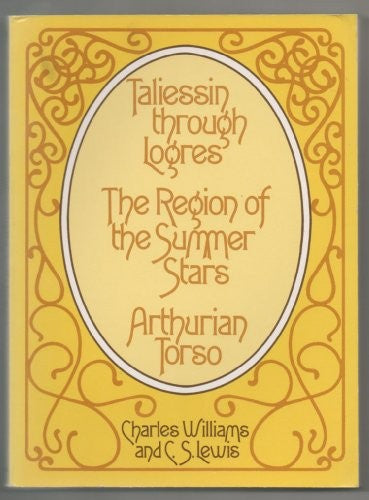 Taliessin through Logres, The Region of the Summer Stars, and Arthurian Torso [Paperback] williams, charles & lewis, c. s.
