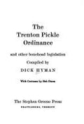 The Trenton Pickle Ordinance and Other Bonehead Legislation Hyman, Dick