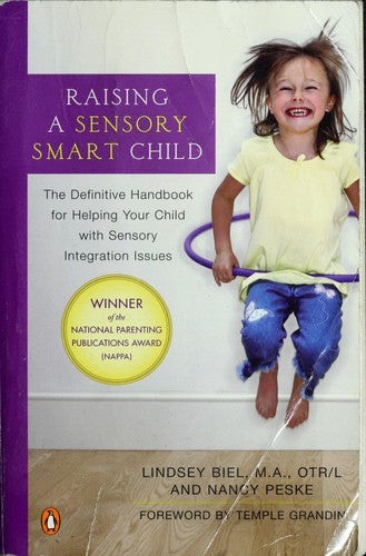 Raising a Sensory Smart Child: The Definitive Handbook for Helping Your Child with Sensory Integration Issues Biel, Lindsey and Peske, Nancy