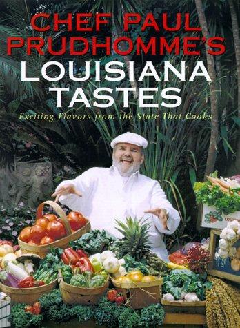 Chef Paul Prudhomme's Louisiana Tastes: Exciting Flavors from the State that Cooks Prudhomme, Paul