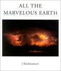 All The Marvelous Earth Krishnamurti, Jiddu