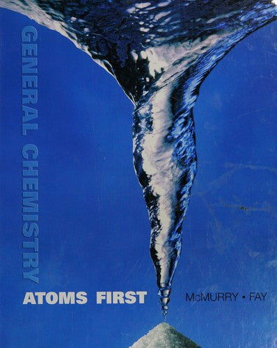 General Chemistry: Atoms First McMurry, John E. and Fay, Robert C.