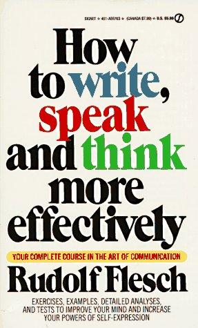 How to Write, Speak and Think More Effectively Flesch, Rudolf